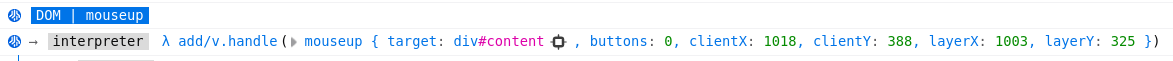 Tracer output showing 2 items. The first one is a "DOM | mouseup", and the second "→ [interpreter] add/v.handle (mouseup { target: div#content, buttons: 0, clientX: 1018, clientY: 388, layerX: 1003, layerY: 325 })"